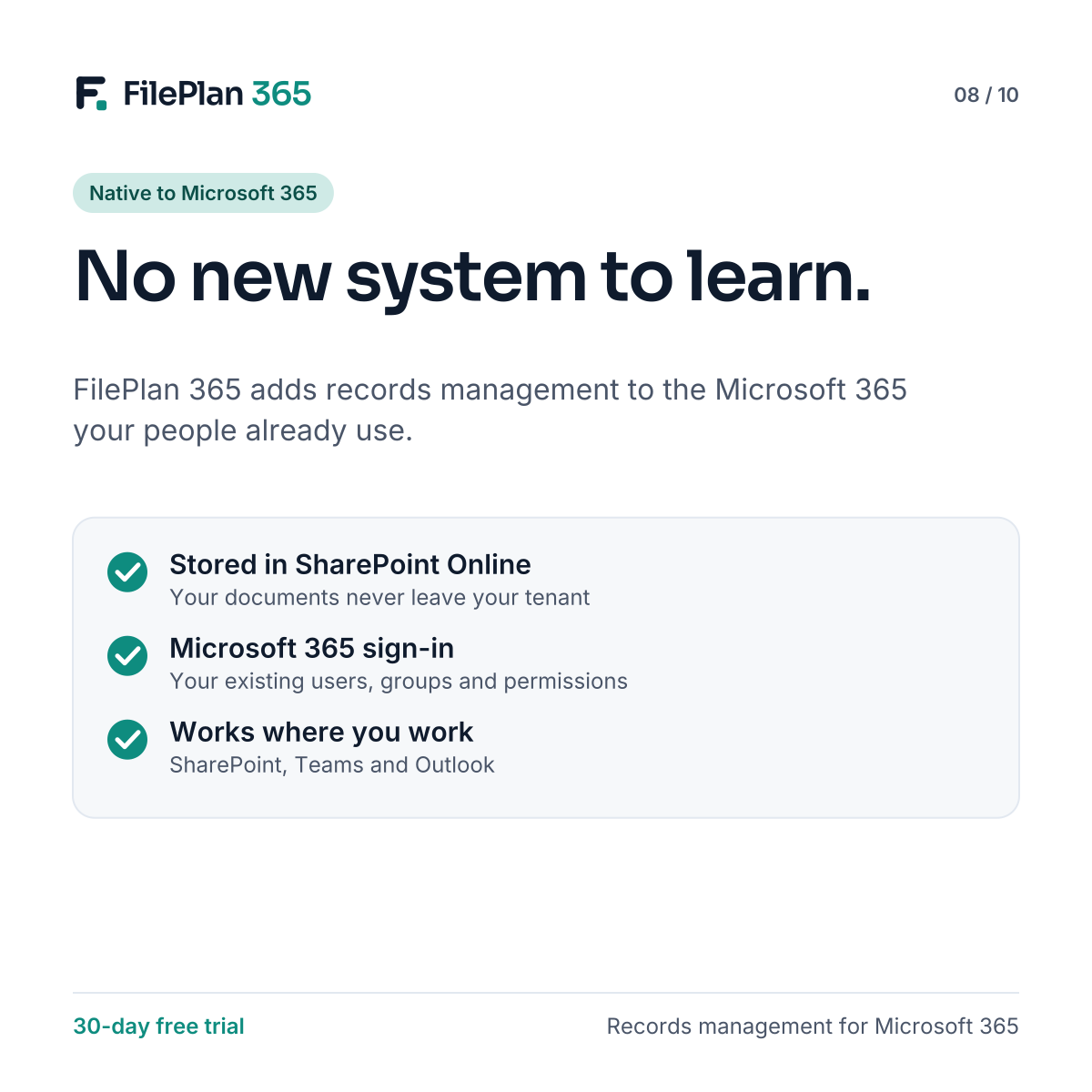 No new system to learn